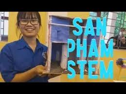 Sản phẩm STEM học sinh THPT Việt Yên  ...( Tham Khảo)